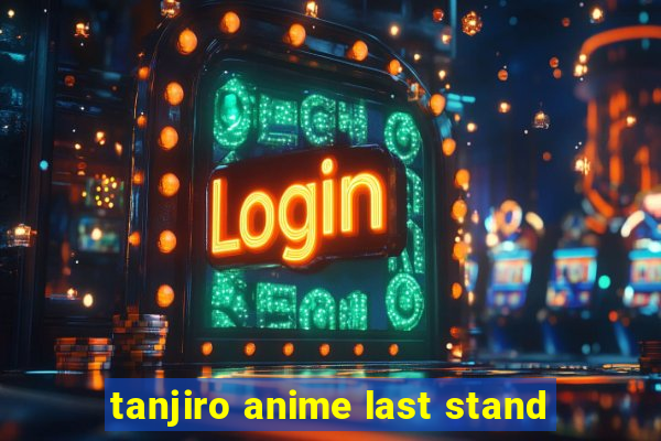 tanjiro anime last stand